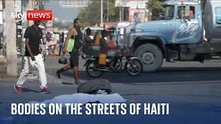 Haiti Unrest: Bodies left on the street as violence continues