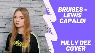 Bruises - Lewis Capaldi (Cover by Milly Dee)