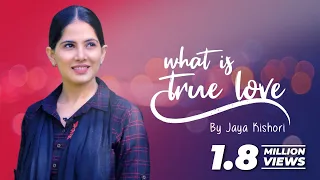 What is True Love | by Jaya Kishori