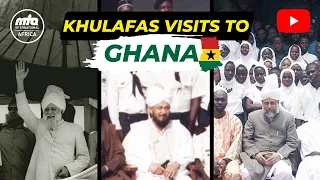 Khulafa's Visits to Ghana | Short Documentary