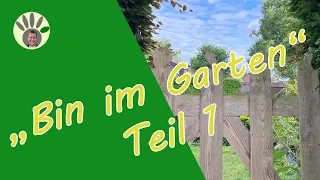 Gärtnerkanal „Bin im Garten“ Teil 1