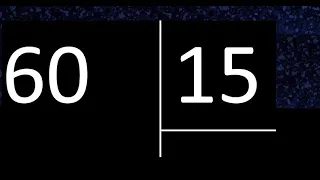 Dividir 60 entre 15 , division exacta . Como se dividen 2 numeros