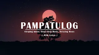 PAMPATULOG 2024 ( Lyrics ) Relaxing Love Songs Of All Time Sleeping Music , Deep Sleep Music