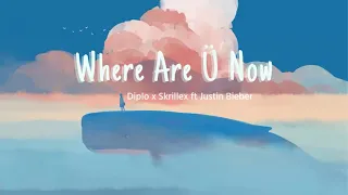 Vietsub | Where Are Ü Now - Jack Ü, Skrillex, Diplo, Justin Bieber | Lyrics Video