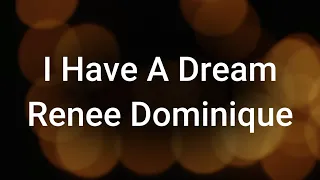 Renee Dominique - I Have A Dream Lyrics