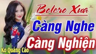 Nhạc Trữ Tình Bolero Mới Đét➤LIÊN KHÚC 1820 Bolero Nhạc Vàng Chọn Lọc CÀNG NGHE CÀNG NGHIỆN Nưc Lòng