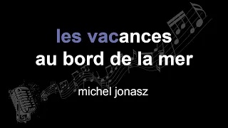 michel jonasz | les vacances au bord de la mer | lyrics | paroles | letra |