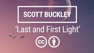 'Last And First Light' [Emotional Orchestral CC-BY] - Scott Buckley