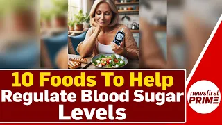 10 foods to help regulate blood sugar levels | NewsFirst Prime