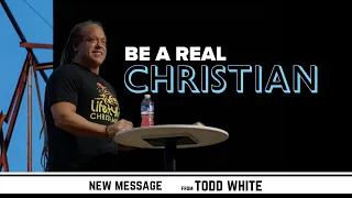 Todd White - Be a Real Christian