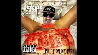 GEECHIE JOE aka JC - PUSSY ON MY FACE ft. KILLA WAYNE (Produced by Trigga T)