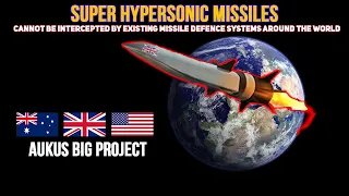 UK soon to build Super-Hypersonic Missiles that can circle the globe - AUKUS