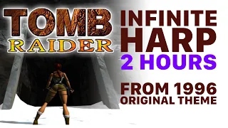 Tomb Raider 1996 - Infinite Original Harp (From Main theme) - 2 HOURS