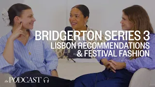 Bridgerton Series 3, Festival Fashion & Lisbon Recommendations