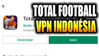 COMO ATUALIZAR TOTAL FOOTBALL VERSÃO DA INDONÉSIA VIA VPN