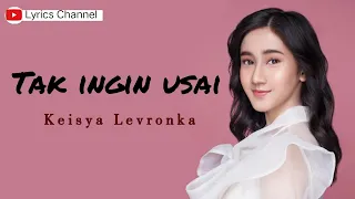 KEISYA LEVRONKA - Tak Ingin Usai (Lyrics)