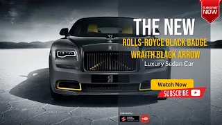 The 2023 2024 Rolls Royce Black Badge Wraith Black Arrow Overview Price Specs & Release date