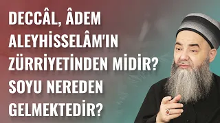 Deccâl, Âdem Aleyhisselâm'ın Zürriyetinden midir? Soyu Nereden Gelmektedir?