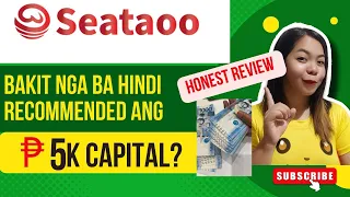 HONEST REVIEW ₱5K Capital kay SEATAOO? Bakit hindi recommend?  Dapat alam mo to!