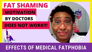 Fat Shaming Motivation by Doctors Does Not Work! Effects of Medical Fatphobia