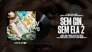 MC IG, MC RYAN SP, MC PH, TRAPLAUDO - SEM GIN, SEM ELA 2 (DJ'S MURILO E LT) [FAIXA 8 MNNEI %]