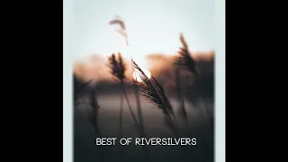 Best Of Riversilvers (Chill / Future Garage Mix)