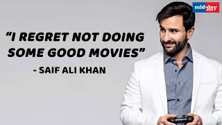 Saif Ali Khan: I regret not doing some good movies