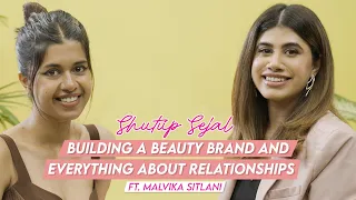 Building a Beauty Brand + About Relationships | Sejal Kumar ft Malvika Sitlani |Shutup Sejal |S2Ep 7