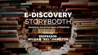 2023 eDiscovery Story Booth: Professor Bill Hamilton
