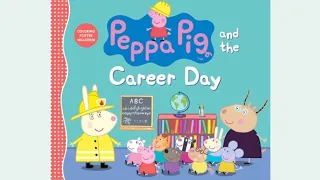 Peppa Pig Book Read Aloud || Peppa Pig and the Career Day