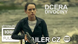 Dcera divočiny (2023) CZ HD trailer #DaisyRidley #thriller