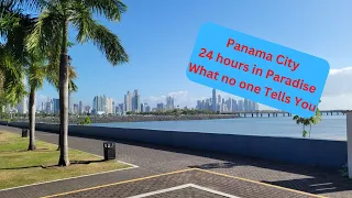 Panama City Panama, 24 Hours in Paradise- what no one tells you