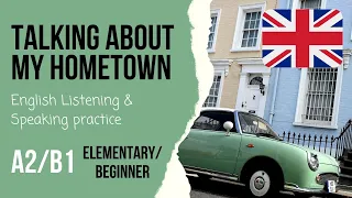 🏘️My hometown🏘️Beginner/Intermediate English listening practice A2/B1/IELTS- Speaking exam questions