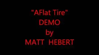 Matt Hebert - AFlat Tire