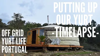 Putting up our yurt from start to finish - Timelapse - Off grid living in Central Portugal