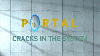Portal | Cracks in the System