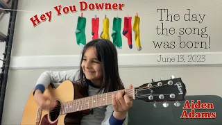 Hey You Downer - The Day the Song was Born, 9-year-old singer-songwriter wrote the song June 13 2023