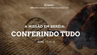 SÉRIE ATOS - ATOS 17:10-15 - A missão em Beréia: Conferindo Tudo