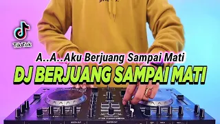 DJ BERJUANG SAMPAI MATI - AAA AKU BERJUANG SAMPAI MATI REMIX FULL BASS VIRAL TIKTOK TERBARU 2024