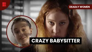 When Babysitting Becomes Fatal - Deadly Women - S07 EP11 - True Crime