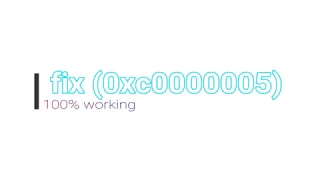 How to fix (0xc0000005) Error 100% working