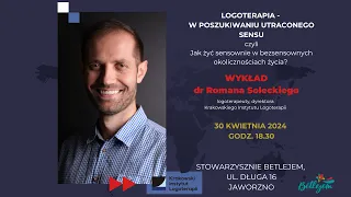 Logoterapia - w poszukiwaniu utraconego sensu wykład  dr Romana Soleckiego.