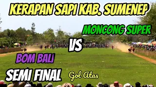 Moncong Super VS Bom Bali Semi Final Gol Atas Kerapan Sapi Kab Sumenep