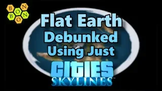 Flat Earth Debunked with #CitiesSkylines