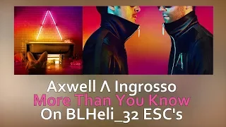 Axwell Λ Ingrosso - More Than You Know - BLHeli_32 ESC's - Startup music