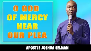 MIDNIGHT PRAYER (O GOD OF MERCY, HEAR OUR PLEA) - APOSTLE JOSHUA SELMAN
