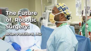 Robotic Surgery and the Future of Cancer Patient Care: A Day in the Life with Brian Pettiford, MD