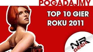 Top 10 Gier Roku 2011 - Pogadajmy #87 (Stare Retro Gry)