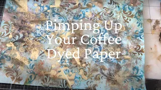 Pimping up Your Coffee Dyed Papers - Inspired by 49Dragonflies