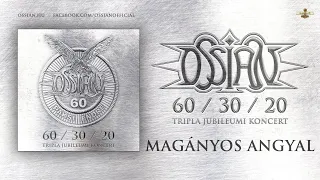 Ossian - Magányos angyal (hivatalos felvétel a 60/30/20 jubileumi koncertről)